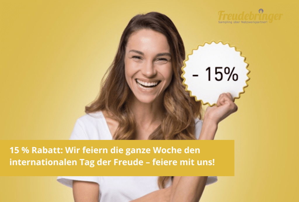 15 % Rabatt: Wir feiern den internationalen Tag der Freude!
